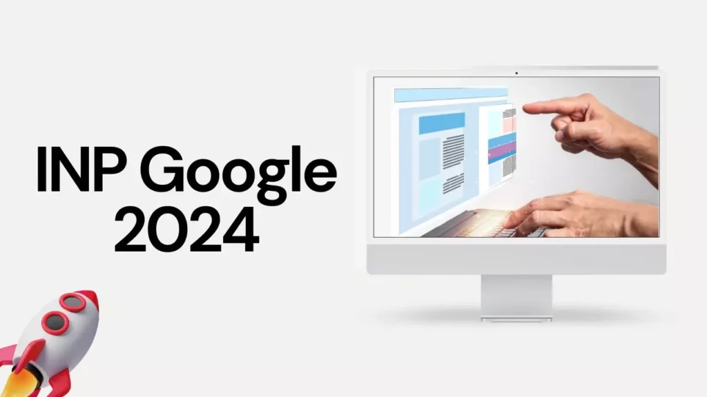 INP do Google: entenda a nova métrica para março de 2024